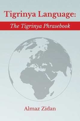 Tigrinya Language: The Tigrinya Phrasebook by Zidan, Almaz