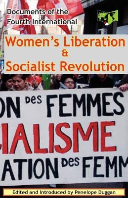 Women's Liberation & Socialist Revolution Documents of the Fourth International by International, Fourth