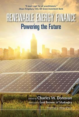 Renewable Energy Finance: Powering the Future by Donovan, Charles W.
