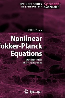 Nonlinear Fokker-Planck Equations: Fundamentals and Applications by Frank, T. D.