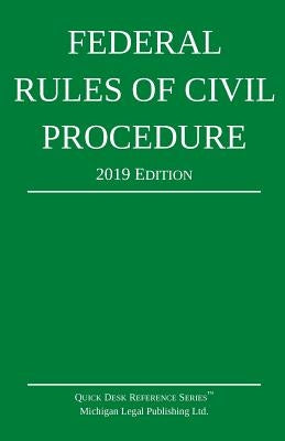 Federal Rules of Civil Procedure; 2019 Edition: With Statutory Supplement by Michigan Legal Publishing Ltd