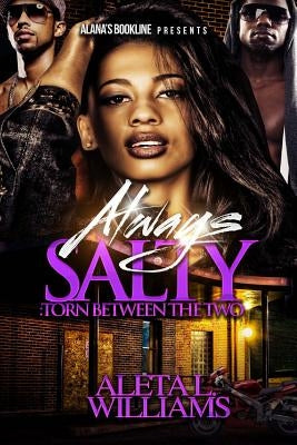 Always Salty: Torn Between The Two by Williams, Aleta L.