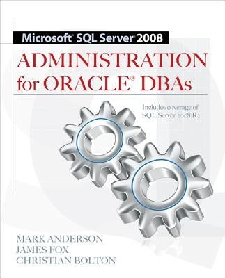 Microsoft SQL Server 2008 Administration for Oracle DBAs by Anderson, Mark