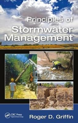 Principles of Stormwater Management by Griffin, Roger D.
