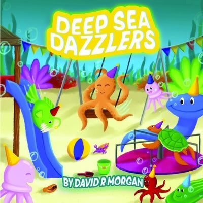 Deep Sea Dazzlers by Morgan, David R.
