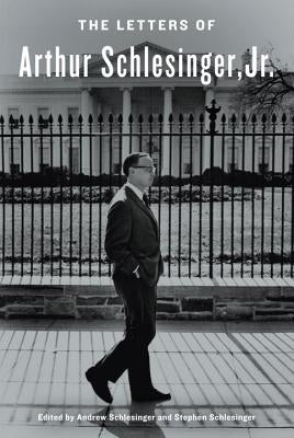 The Letters of Arthur Schlesinger, Jr. by Schlesinger, Arthur