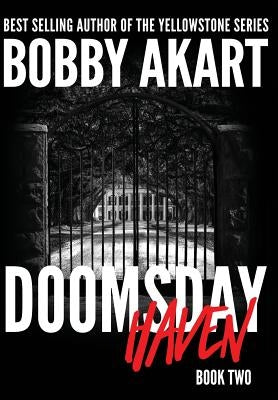 Doomsday Haven: A Post-Apocalyptic Survival Thriller by Akart, Bobby