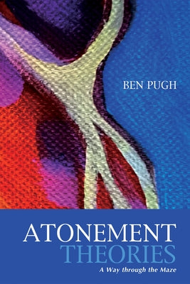Atonement Theories by Pugh, Ben