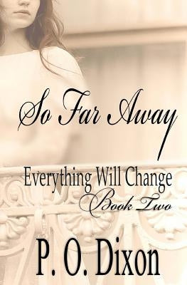 So Far Away by Dixon, P. O.