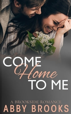 Come Home To Me by Brooks, Abby