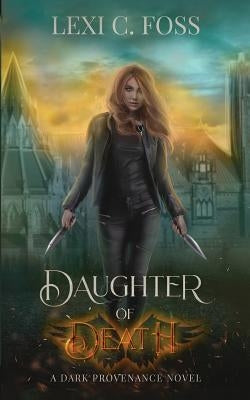 Daughter of Death by Foss, Lexi C.