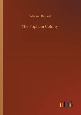 The Popham Colony by Ballard, Edward