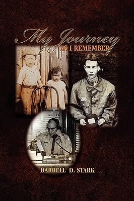 My Journey as I Remember by Stark, Darrell D.