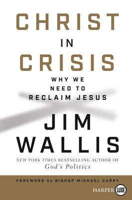 Christ in Crisis?: Why We Need to Reclaim Jesus by Wallis, Jim