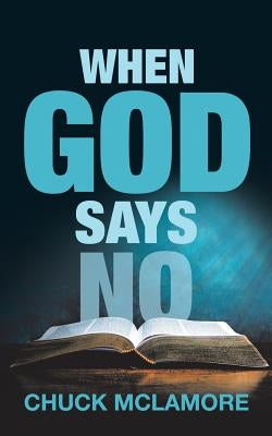 When God Says No by McLamore, Chuck