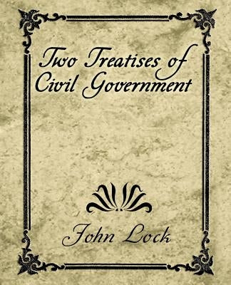 Two Treatises of Civil Government by John Lock, Lock