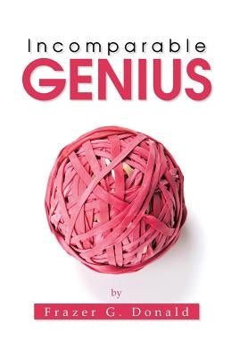 Incomparable Genius by Donald, Frazer G.