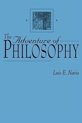 The Adventure of Philosophy by Navia, Luis
