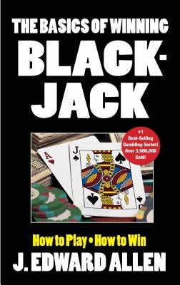 The Basics of Winning Blackjack by Allen, J. Edward