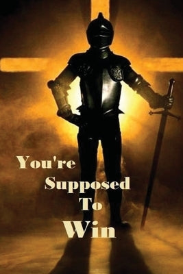 You're Suppose To Win: Overcomers by Sisney, Terry W.