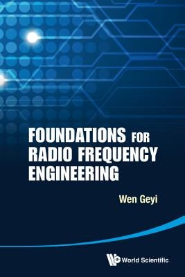 Foundations for Radio Frequency Engineering by Wen, Geyi