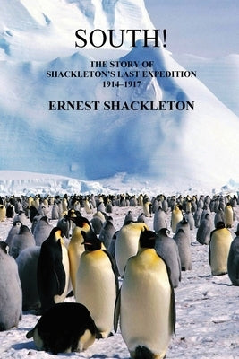 South: The Story of Shackleton's Last Expedition 1914-1917 by Shackleton