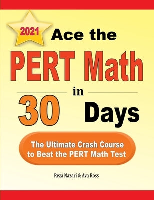 Ace the PERT Math in 30 Days: The Ultimate Crash Course to Beat the PERT Math Test by Ross, Ava