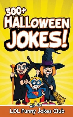 300+ Halloween Jokes: Funny Halloween Jokes for Kids by Jokes Club, Lol Funny