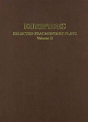 Euripides: Selected Fragmentary Plays: Volome II by Collard, C.