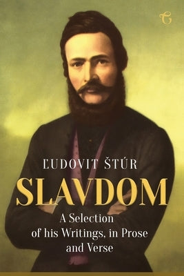 Slavdom: A Selection of his Writings, in Prose and Verse by Stúr, &#317;udovít