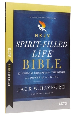 By the Book Series: Spirit-Filled Life, Acts, Paperback, Comfort Print: Kingdom Equipping Through the Power of the Word by Hayford, Jack W.