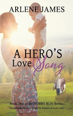 A Hero's Love Song: Book Two of the HOBBY RUN Variety Praise Band Book Series by James, Arlene