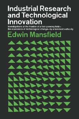 Industrial Research and Technological Innovation by Mansfield, Edwin