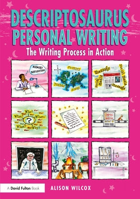 Descriptosaurus Personal Writing: The Writing Process in Action by Wilcox, Alison