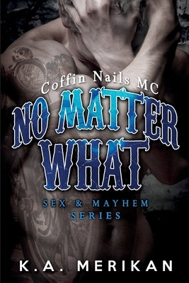 No Matter What (gay biker MC erotic romance novel) by Merikan, K. a.
