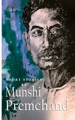 Short Stories by Munshi Premchand (Invincible Classics) by Premchand, Munshi