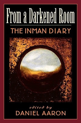From a Darkened Room: The Inman Diary by Aaron, Daniel