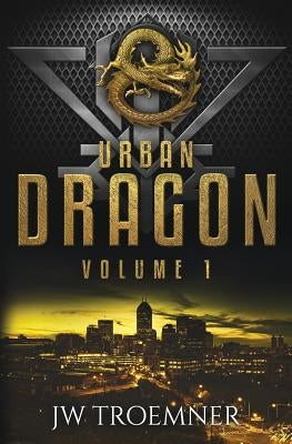 Urban Dragon: Volume 1 by Troemner, J. W.