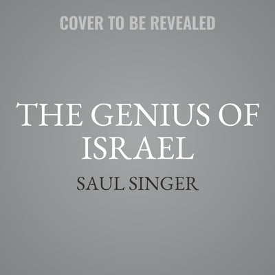 The Genius of Israel: What One Small Nation Can Teach the World by Senor, Dan