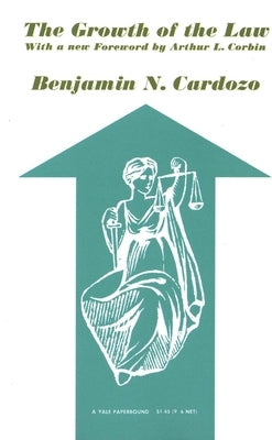 The Growth of the Law by Cardozo, Benjamin N.