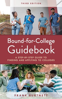 Bound-For-College Guidebook: A Step-By-Step Guide to Finding and Applying to Colleges by Burtnett, Frank