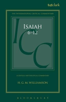 Isaiah 6-12: A Critical and Exegetical Commentary by Williamson, H. G. M.
