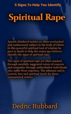 Spiritual Rape: 5 Signs To Help You Identify Spiritual Rape by Hubbard, Dedric