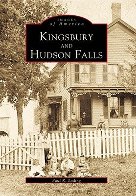 Kingsbury and Hudson Falls by Loding, Paul R.