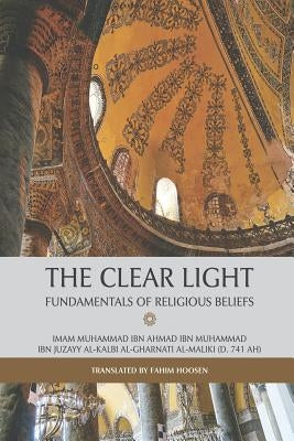 The Clear Light - Fundamentals of Religious Beliefs by Hoosen, Fahim