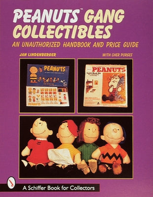 Peanuts(r) Gang Collectibles: An Unauthorized Handbook and Price Guide by Lindenberger, Jan