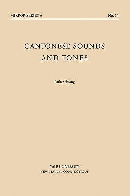 Cantonese Sounds and Tones by Huang, Parker