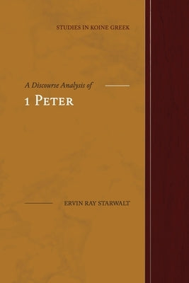 A Discourse Analysis of 1 Peter by Starwalt, Ervin Ray