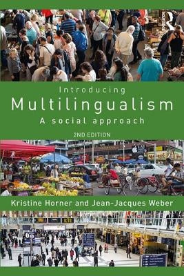 Introducing Multilingualism: A Social Approach by Horner, Kristine