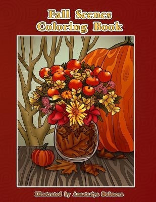 Fall Scenes Coloring Book: Autumn Scenes To Color And Enjoy by Bubnova, Anastasiya